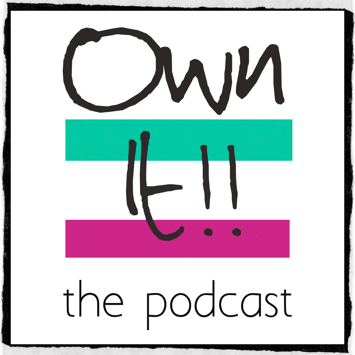 Own It! The Podcast